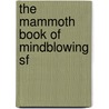The Mammoth Book Of Mindblowing Sf door Mike Ashley