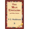 The Man Upstairs and Other Stories by Pelham Grenville Wodehouse