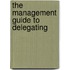 The Management Guide To Delegating