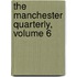 The Manchester Quarterly, Volume 6