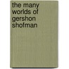 The Many Worlds of Gershon Shofman by Norman Tarnor