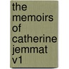 The Memoirs Of Catherine Jemmat V1 door Catherine Jemmat