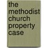 The Methodist Church Property Case