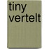 Tiny vertelt