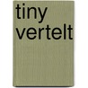 Tiny vertelt