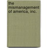The Mismanagement of America, Inc. by Lawrence G. Hrebiniak