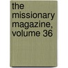 The Missionary Magazine, Volume 36 door American Baptis