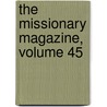 The Missionary Magazine, Volume 45 door Onbekend