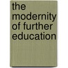 The Modernity Of Further Education door Frank Reeves