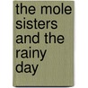 The Mole Sisters and the Rainy Day door Roslyn Schwartz