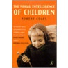 The Moral Intelligence Of Children by Robert Coles