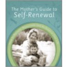 The Mother's Guide to Self-Renewal by Renee Peterson Trudeau