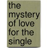 The Mystery of Love for the Single door Dominic J. Under