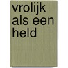 Vrolijk als een held door W. Chr. Hovius