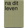 Na dit leven by H.G. Abma
