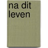 Na dit leven door H.G. Abma