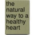 The Natural Way To A Healthy Heart