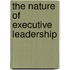 The Nature Of Executive Leadership