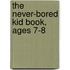 The Never-Bored Kid Book, Ages 7-8