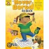 The Never-bored Kid Book, Ages 8-9 by Joy Evans