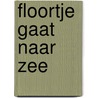 Floortje gaat naar zee