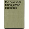 The New York Times Jewish Cookbook door Onbekend