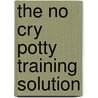 The No Cry Potty Training Solution door Elizabeth Pantley