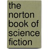 The Norton Book Of Science Fiction door Ursula Leguin