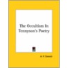The Occultism In Tennyson's Poetry door Alfred Percy Sinnett