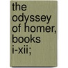 The Odyssey Of Homer, Books I-Xii; door The Earl of Carnarvon