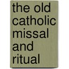 The Old Catholic Missal And Ritual door Old Catholic Church