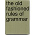 The Old Fashioned Rules Of Grammar