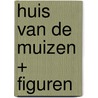 HUIS VAN DE MUIZEN + FIGUREN