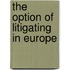 The Option Of Litigating In Europe
