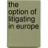 The Option Of Litigating In Europe door Paul Beaumont