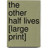 The Other Half Lives [Large Print] by Sophie Hannah