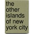 The Other Islands of New York City