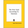 The Over Soul According To Emerson door Ralph Waldo Emerson