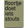 Floortje doet iets stouts