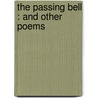 The Passing Bell : And Other Poems door John S.B. 1811-1875 Monsell