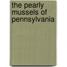 The Pearly Mussels of Pennsylvania door Al Spoo