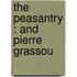 The Peasantry : And Pierre Grassou