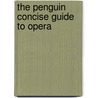 The Penguin Concise Guide To Opera door Amanda Holden