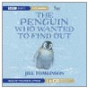 The Penguin Who Wanted To Find Out by Jill Tomlinson