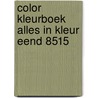 Color kleurboek alles in kleur eend 8515 by Unknown