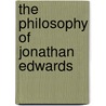 The Philosophy Of Jonathan Edwards door Stephen H. Daniel