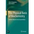 The Physical Basis Of Biochemistry