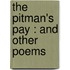 The Pitman's Pay : And Other Poems