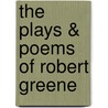 The Plays & Poems Of Robert Greene by Robert Greene