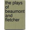 The Plays Of Beaumont And Fletcher by Sandra Clarke